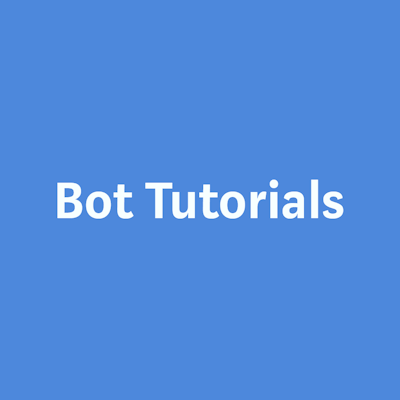 Bot Tutorials